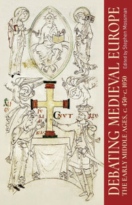 Debating Medieval Europe: The Early Middle Ages, C. 450-C. 1050 Debating Medieval Europe: The Early Middle Ages, C. 450-C. 1050