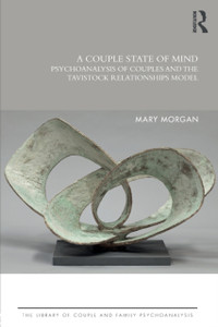A Couple State Of Mind: Psychoanalysis Of Couples And The Tavistock Relationships Model A Couple State Of Mind: Psychoanalysis Of Couples And The Tavistock Relationships Model