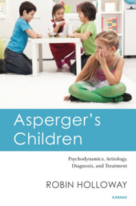 Asperger'S Children: Psychodynamics, Aetiology, Diagnosis, And Treatment