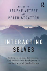 Interacting Selves: Systemic Solutions For Personal And Professional Development In Counselling And Psychotherapy Interacting Selves: Systemic Solutions For Personal And Professional Development In Counselling And Psychotherapy