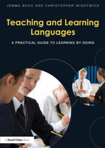 Teaching And Learning Languages: A Practical Guide To Learning By Doing Teaching And Learning Languages: A Practical Guide To Learning By Doing