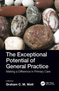 The Exceptional Potential Of General Practice: Making A Difference In Primary Care