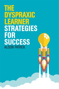 The Dyspraxic Learner: Strategies For Success