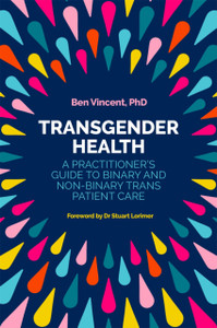 Transgender Health: A Practitioner'S Guide To Binary And Non-Binary Trans Patient Care Transgender Health: A Practitioner'S Guide To Binary And Non-Binary Trans Patient Care