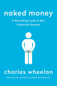 Naked Money: A Revealing Look At Our Financial System