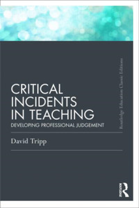 Critical Incidents In Teaching (Classic Edition): Developing Professional Judgement