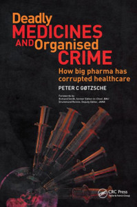 Deadly Medicines And Organised Crime: How Big Pharma Has Corrupted Healthcare