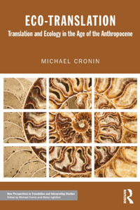 Eco-Translation: Translation And Ecology In The Age Of The Anthropocene Eco-Translation: Translation And Ecology In The Age Of The Anthropocene