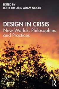 Design In Crisis: New Worlds, Philosophies And Practices