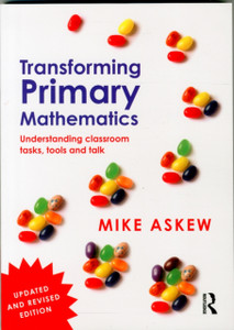 Transforming Primary Mathematics: Understanding Classroom Tasks, Tools And Talk