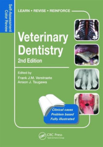 Veterinary Dentistry: Self-Assessment Color Review, Second Edition Veterinary Dentistry: Self-Assessment Color Review, Second Edition