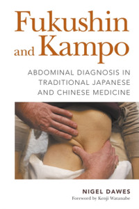 Fukushin And Kampo: Abdominal Diagnosis In Traditional Japanese And Chinese Medicine
