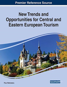 New Trends And Opportunities For Central And Eastern European Tourism - 9781799814245 New Trends And Opportunities For Central And Eastern European Tourism - 9781799814245
