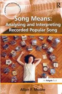 Song Means: Analysing And Interpreting Recorded Popular Song