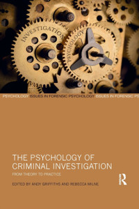 The Psychology Of Criminal Investigation: From Theory To Practice The Psychology Of Criminal Investigation: From Theory To Practice