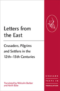 Letters from the East: Crusaders, Pilgrims and Settlers in the 12th–13th Centuries