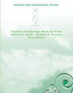 Cognitive Psychology: Pearson New International Edition: Mind And Brain Cognitive Psychology: Pearson New International Edition: Mind And Brain
