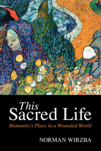 This Sacred Life: Humanity'S Place In A Wounded World
