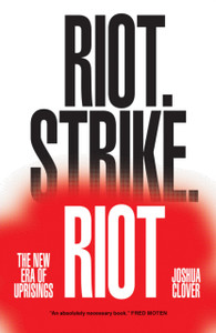 Riot. Strike. Riot: The New Era Of Uprisings Riot. Strike. Riot: The New Era Of Uprisings