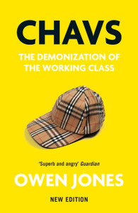 Chavs: The Demonization Of The Working Class