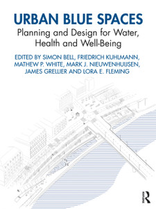 Urban Blue Spaces: Planning And Design For Water, Health And Well-Being Urban Blue Spaces: Planning And Design For Water, Health And Well-Being