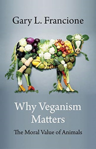 Why Veganism Matters: The Moral Value Of Animals