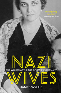Nazi Wives: The Women At The Top Of Hitler'S Germany Nazi Wives: The Women At The Top Of Hitler'S Germany