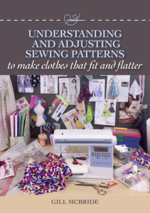 Understanding And Adjusting Sewing Patterns: To Make Clothes That Fit And Flatter Understanding And Adjusting Sewing Patterns: To Make Clothes That Fit And Flatter