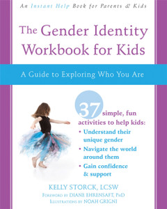 The Gender Identity Workbook For Kids: A Guide To Exploring Who You Are The Gender Identity Workbook For Kids: A Guide To Exploring Who You Are