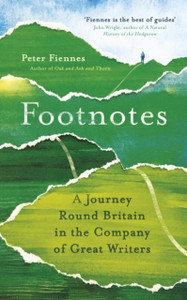 Footnotes: A Journey Round Britain In The Company Of Great Writers Footnotes: A Journey Round Britain In The Company Of Great Writers