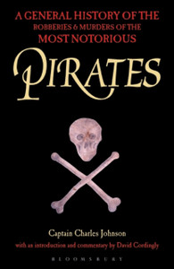 Pirates: A General History Of The Robberies And Murders Of The Most Notorious Pirates Pirates: A General History Of The Robberies And Murders Of The Most Notorious Pirates