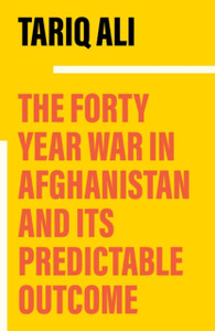 The Forty-Year War In Afghanistan: A Chronicle Foretold