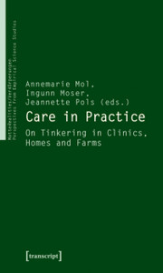 Care In Practice: On Tinkering In Clinics, Homes And Farms
