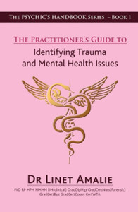 The Practitioner'S Guide To Identifying Trauma And Mental Health Issues: The Psychic'S Handbook Series - Book 1