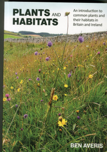 Plants And Habitats: An Introduction To Common Plants And Their Habitats In Britain And Ireland Plants And Habitats: An Introduction To Common Plants And Their Habitats In Britain And Ireland