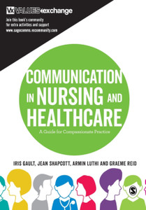 Communication In Nursing And Healthcare: A Guide For Compassionate Practice