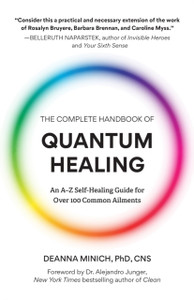 The Complete Handbook of Quantum Healing: An A-Z Self-Healing Guide for Over 100 Common Ailments (Holistic Healing Reference Book)
