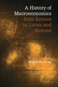 A History Of Macroeconomics From Keynes To Lucas And Beyond A History Of Macroeconomics From Keynes To Lucas And Beyond