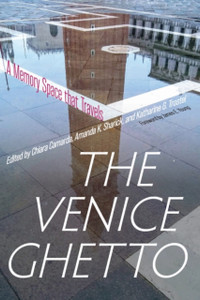 The Venice Ghetto: A Memory Space That Travels The Venice Ghetto: A Memory Space That Travels