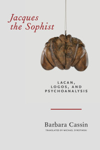 Jacques The Sophist: Lacan, Logos, And Psychoanalysis