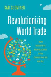 Revolutionizing World Trade: How Disruptive Technologies Open Opportunities For All