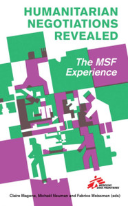 Humanitarian Negotiations Revealed: The Msf Experience