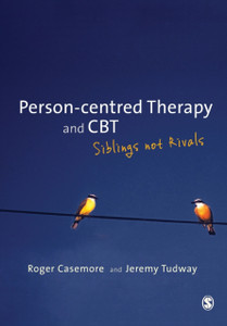 Person-Centred Therapy And Cbt: Siblings Not Rivals Person-Centred Therapy And Cbt: Siblings Not Rivals