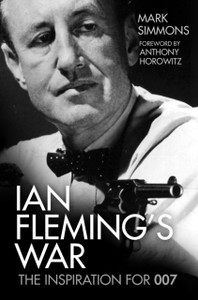 Ian Fleming'S War: The Inspiration For 007