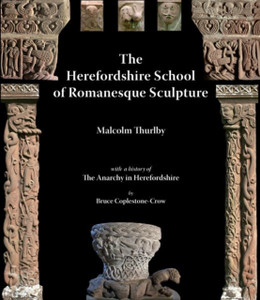 The Herefordshire School Of Romanesque Sculpture The Herefordshire School Of Romanesque Sculpture