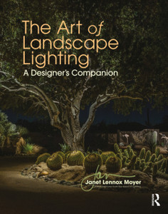 The Art Of Landscape Lighting: A Designer'S Companion