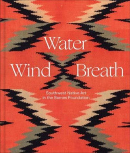 Water, Wind, Breath: Southwest Native Art In The Barnes Foundation