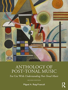 Anthology Of Post-Tonal Music: For Use With Understanding Post-Tonal Music Anthology Of Post-Tonal Music: For Use With Understanding Post-Tonal Music