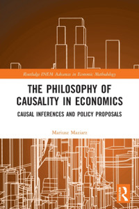 The Philosophy Of Causality In Economics: Causal Inferences And Policy Proposals