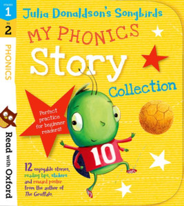 Read With Oxford: Stages 1-2: Julia Donaldson'S Songbirds: My Phonics Story Collection